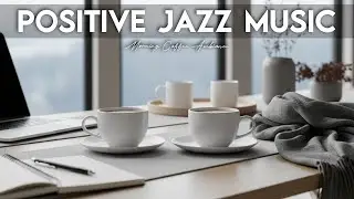 Positive Jazz Music ☕ Coffee Shop Ambiance Jazz Music & Bossa Nova for study,work,focus.
