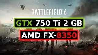 BATTLEFIELD 6 - GTX 750 Ti 2 GB & FX-8350 - Campaign - 720p - FSR 