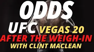 UFC Vegas 20 Odds | After The Weigh-In With Clint MacLean | UFC Predictions