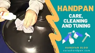 HANDPAN CARE... Cleaning and Tuning
