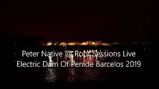 Dj Set Peter Native @ Root Sessions live from Eletric Dam of Penide 2019 Barcelos Portugal