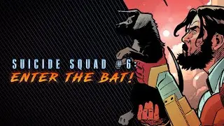 Enter The Bat | Suicide Squad #6 Review