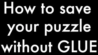 How to save your puzzle without using glue