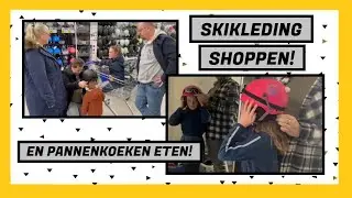 SKIKLEDING SHOPPEN EN PANNEKOEKEN ETEN! | VLOG #111