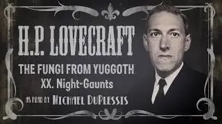 HP LOVECRAFT Fungi from Yuggoth XX. Night-Gaunts A Horror Audiobook with filmed visuals