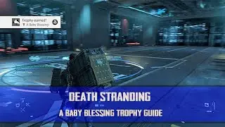 Death Stranding - A Baby Blessing Trophy Guide