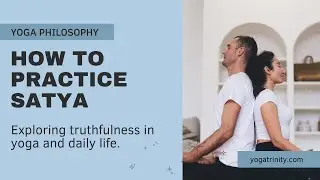 How to Practice Satya Truthfulness in Yoga and Daily Life