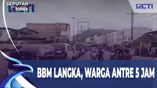 BBM Langka, Warga Antre 5 Jam Hingga KeJalan Raya | SIS (02/02)
