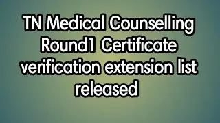 TN Medical Counselling Round1 Certificate verification extension list released | Tamil store