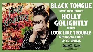 Holly Golightly - Black Tongue (Taken from new album 'Look Like Trouble')