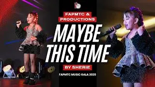 Maybe This Time cover by Sherie [FAPMTC & Productions]