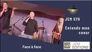 Entends mon coeur, Jem 570, par Face à Face
