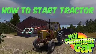 my summer car how to start and drive the tractor. 2023