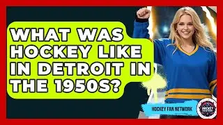 What Was Hockey Like In Detroit In The 1950s? - Hockey Fan Network
