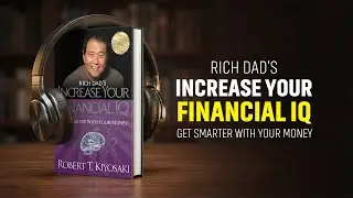 Rich Dad’s Increase Your Financial IQ – Full Audiobook Summary | Financial Intelligence