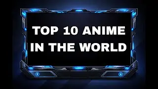 TOP 10 ANIME IN THE WORLD &ndash; These Series Defined Generations