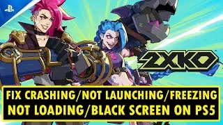 Fix 2XKO Crashing/Not Launching/Freezing/Not Loading/Black Screen on PS5