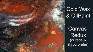 Cold Wax & Oil Painting - Redux