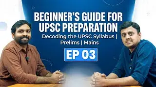 Beginner&rsquo;s Guide to UPSC | Decoding the UPSC Syllabus | EP 03 | Insights IAS