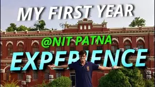 My 1st Year Experience || NIT PATNA || Computer Science || Vishal Sharma #nitpatna #vlog #nit #iit