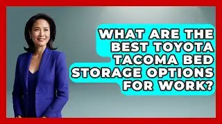 What Are The Best Toyota Tacoma Bed Storage Options For Work? - Big Truck Lovers