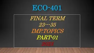 ECO-401 FINAL TERM IMPORTRANT TOPICS 23 TO 35 PART 01 2023