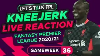 FPL Gameweek 36 Kneejerk | Live Reaction Q&A | Fantasy Premier League Tips 2020/21