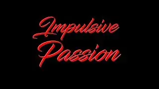 Heart Whispers about Impulsive Passion