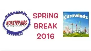 Carowinds - Spring Break 2016