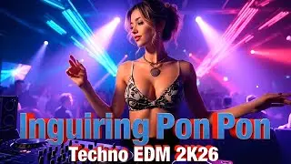 Inguiring Pon Pon | Techno EDM 2K26 @DJ_Arturo