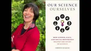 Christa Kuljian   Our Science, Ourselves