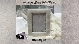 Making A Velvet Frame, with MJ Hiney