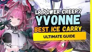 ULTIMATE GUIDE & BUILD: YVONNE - New Best Ice Carry? | Arknights Endfield