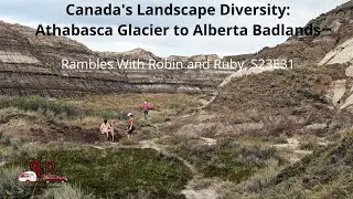 S23E31 Canada's Landscape Diversity: Athabasca Glacier to Alberta Badlands