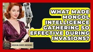 What Made Mongol Intelligence Gathering So Effective During Invasions? - Medieval Europe Uncovered