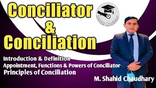 Conciliator & Conciliation Procedure | Appointment, Functions & Powers | Conciliation Proceeding