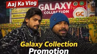 Aaj Ka Vlog | Galaxy Collection Promotion | Best cake Shop Vlog 