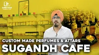 Amritsar Vich Apni Marji De Banvao Perfumes & Attars || Sugandh Cafe || Amritsar Streets Tour