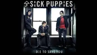 Sick Puppies   Die To Save You