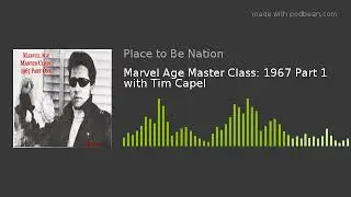 Marvel Age Master Class: 1967 Part 1 with Tim Capel