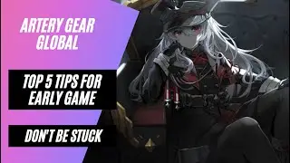 [Artery Gear] Top 5 Tips For Early Game Progression - Don't Be Stuck!