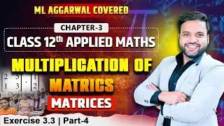 Ex 3.3 Matrices (Part-4) | Class 12 Applied Maths ML Aggarwal