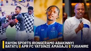 #isibosports RAYON SPORTS IRONGERAMO ABAKINNYI BATATU || APR FC YATSINZE AMAGAJU || TUGANIRE