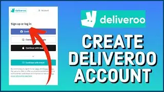 Deliveroo Sign Up: How to Create a Deliveroo Account 2023?