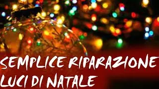 Semplice riparazione luci di Natale - Arriva il Natale :) -