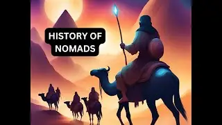 The Entire History of Nomads - Ancient to Working Nomad