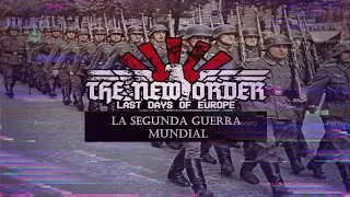 La Historia de la Segunda Guerra Mundial en el Universo de The New Order (1/3)