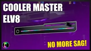 Cooler Master ELV8 GPU Bracket - No more saggy GPU! | Review & Unboxing.