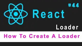 🔥🔥 ReactJS Tutorial for Beginners #44 ||  How To Create A Loader || Ujjwal Technical Tips
