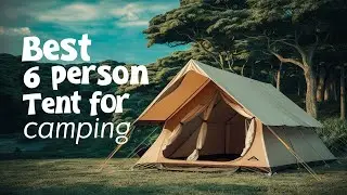 🔥 Best 6 Person Tent for Camping in 2026 ☑️ TOP 5 ☑️